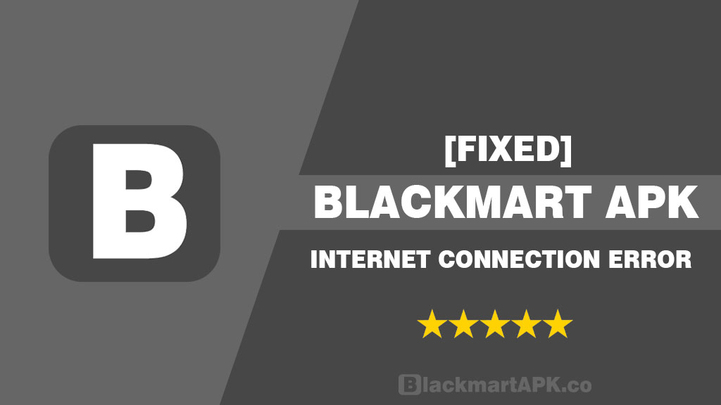 BlackMart APK Internet Connection Error