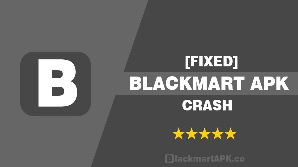 BlackMart APK Crash