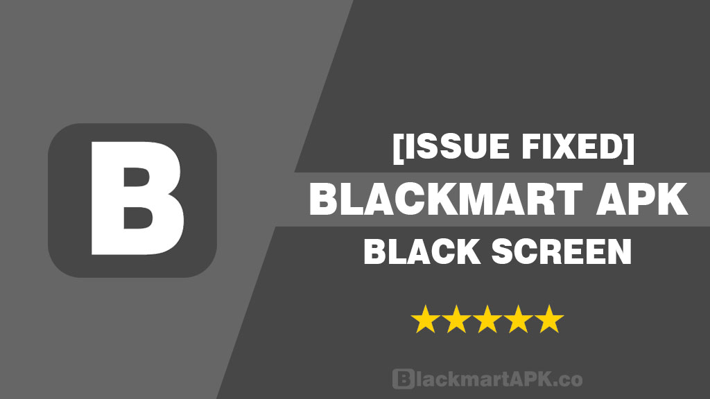 BlackMart APK Black Screen